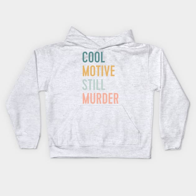 cool motive still murder Kids Hoodie by WorkingOnIt